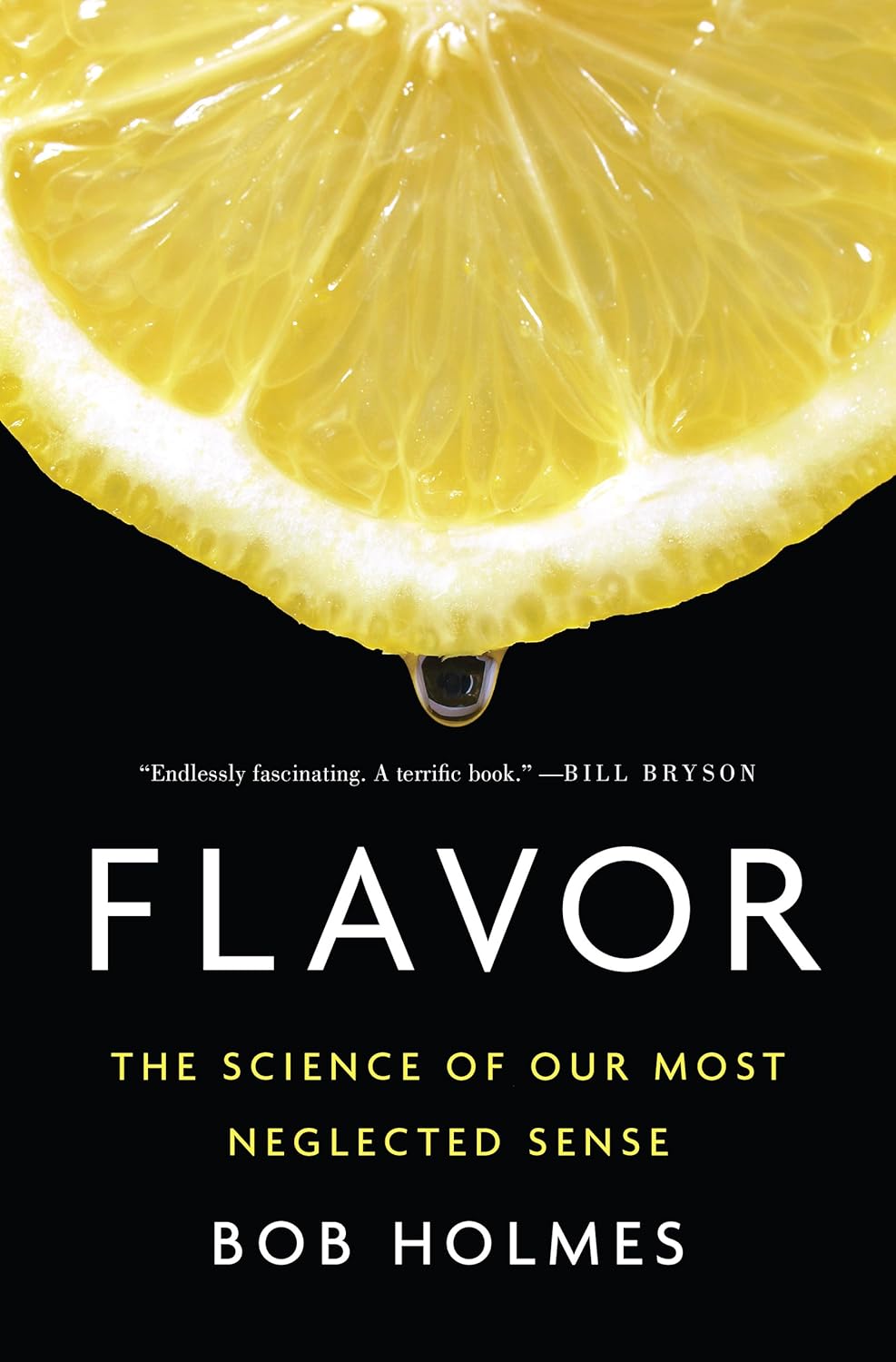 Bookcover of "Flavor: the science of our most neglected sense" by Bob Holmes